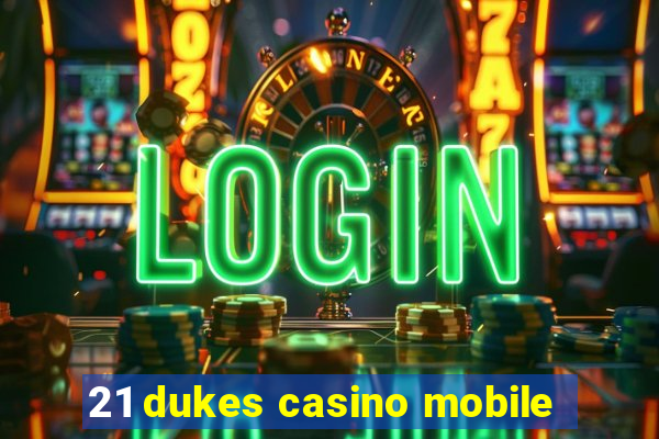 21 dukes casino mobile