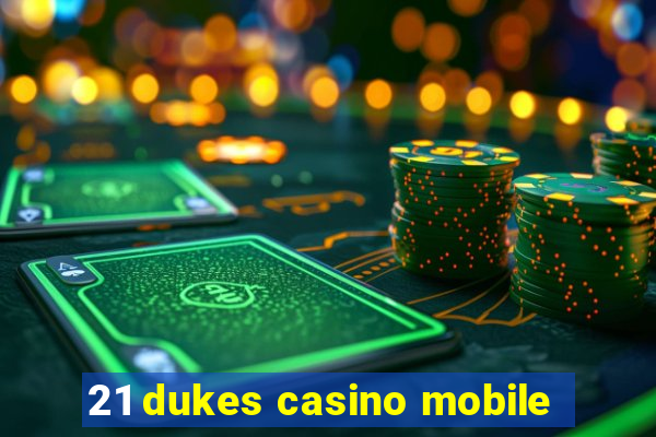 21 dukes casino mobile