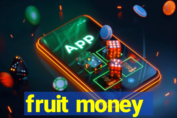 fruit money