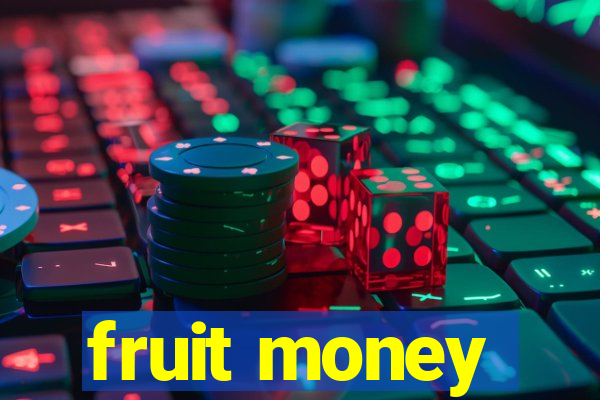 fruit money