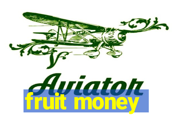 fruit money