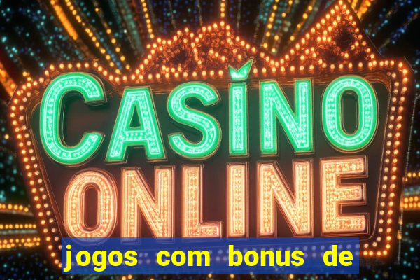 jogos com bonus de cadastro sem depósito