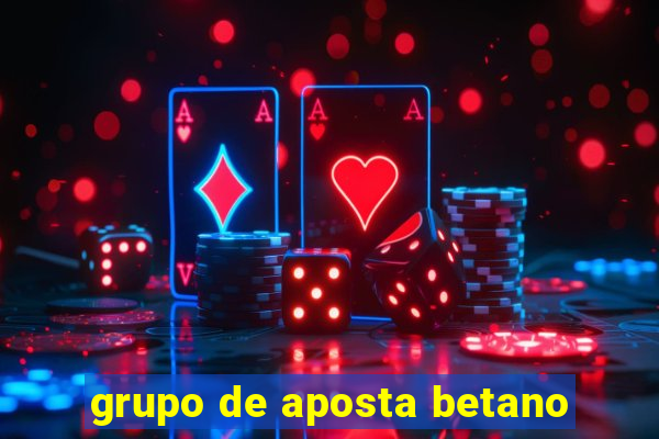 grupo de aposta betano