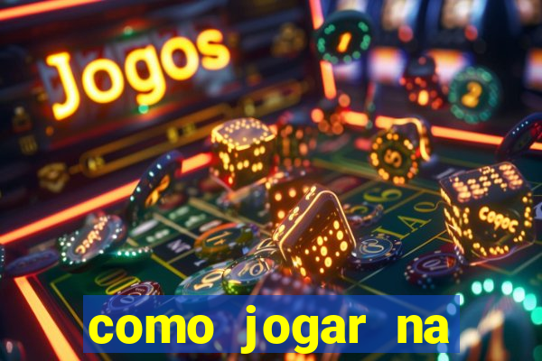 como jogar na estrela bet