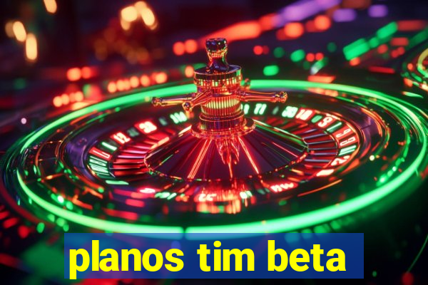 planos tim beta