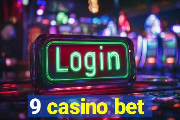 9 casino bet