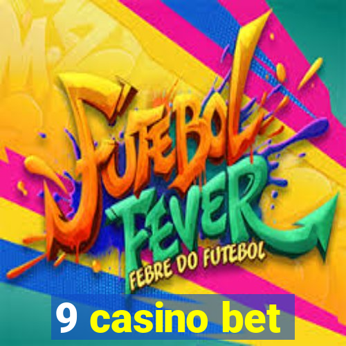 9 casino bet