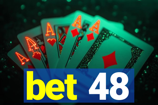 bet 48