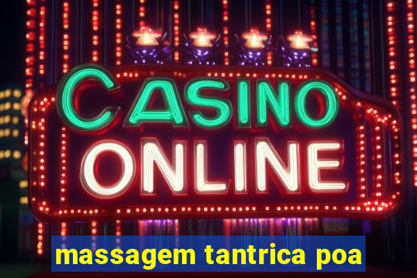 massagem tantrica poa