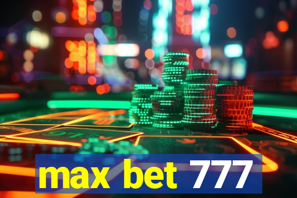 max bet 777