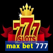 max bet 777