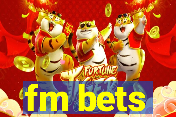 fm bets