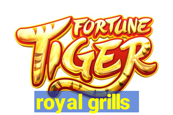 royal grills