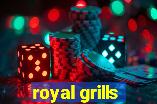 royal grills