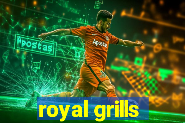 royal grills