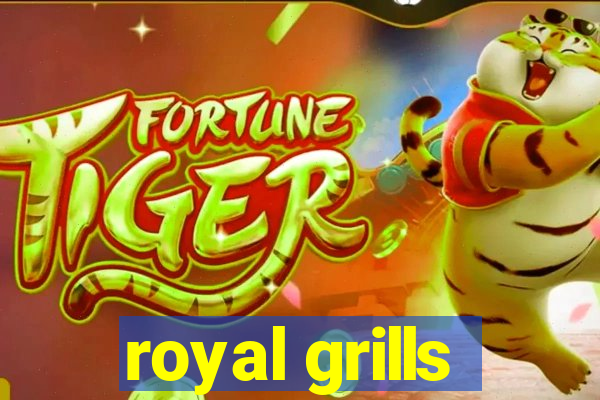 royal grills