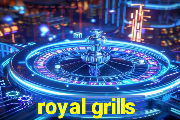 royal grills