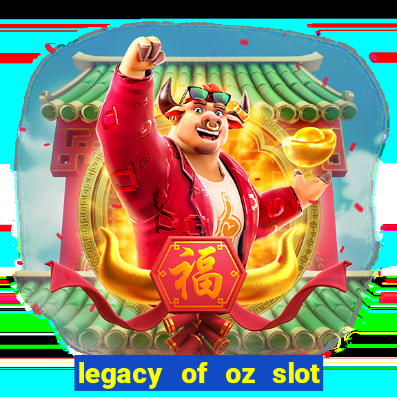 legacy of oz slot free play