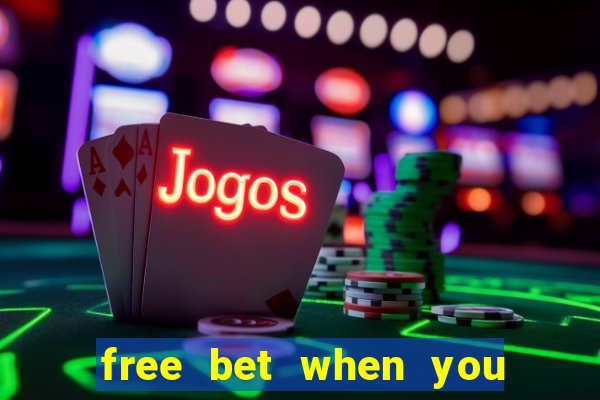 free bet when you join no deposit