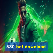 580 bet download