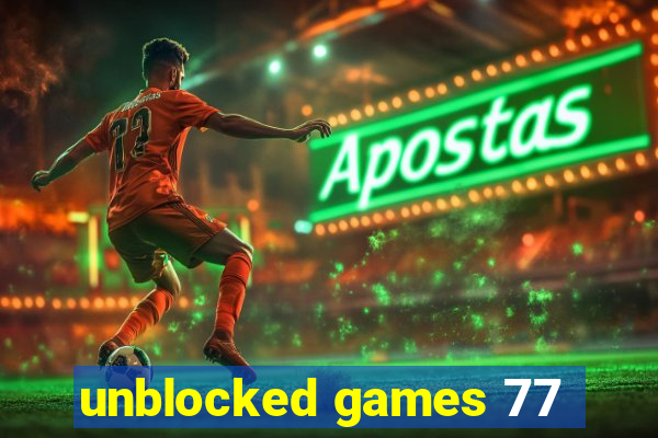 unblocked games 77