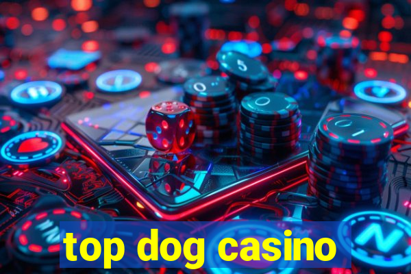 top dog casino