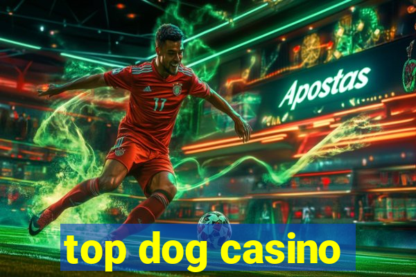 top dog casino