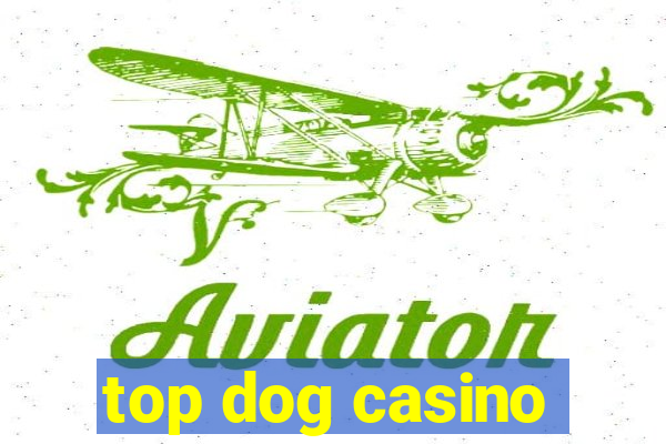 top dog casino