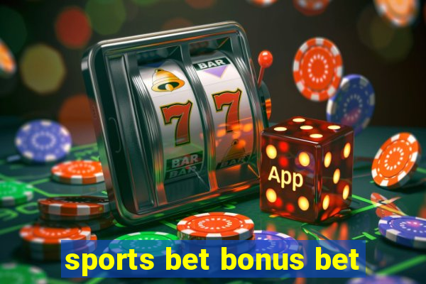 sports bet bonus bet