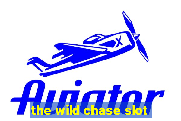 the wild chase slot