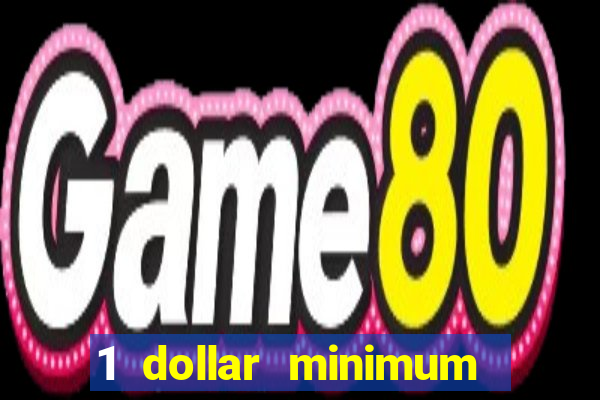 1 dollar minimum deposit casino usa