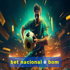 bet nacional é bom