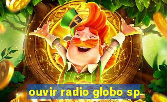 ouvir radio globo sp