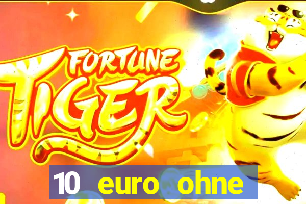 10 euro ohne einzahlung casino 2022