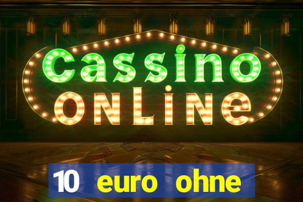 10 euro ohne einzahlung casino 2022