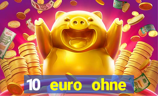 10 euro ohne einzahlung casino 2022