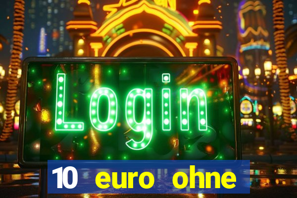 10 euro ohne einzahlung casino 2022