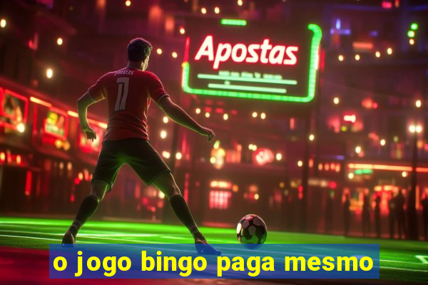 o jogo bingo paga mesmo