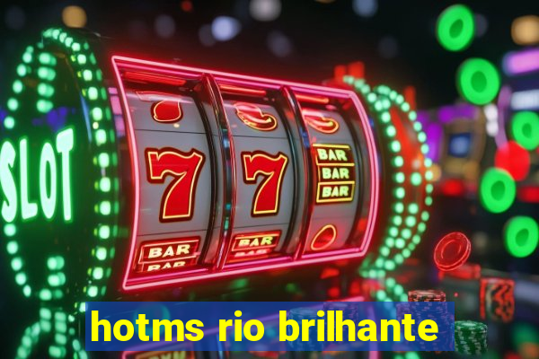 hotms rio brilhante