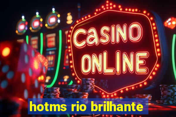 hotms rio brilhante