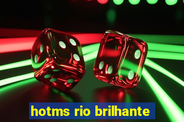 hotms rio brilhante