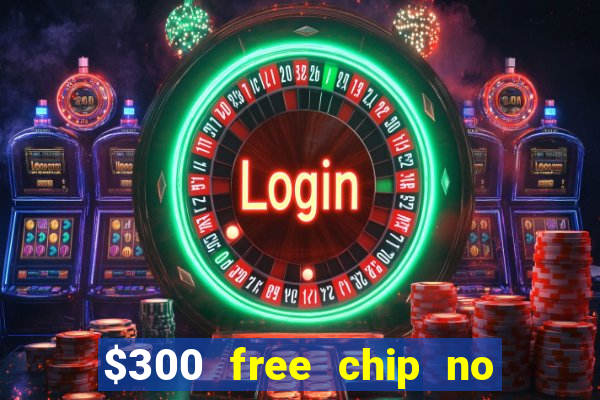 $300 free chip no deposit casino canada real money