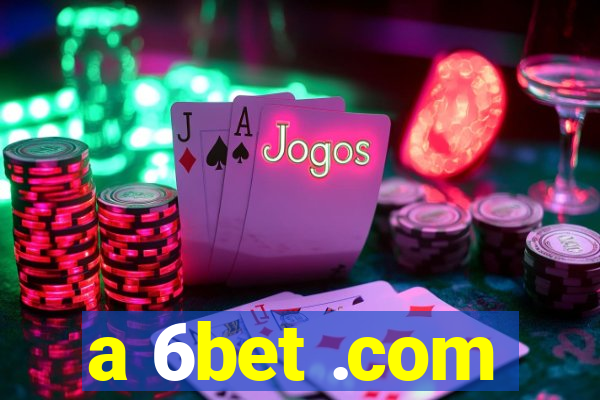 a 6bet .com