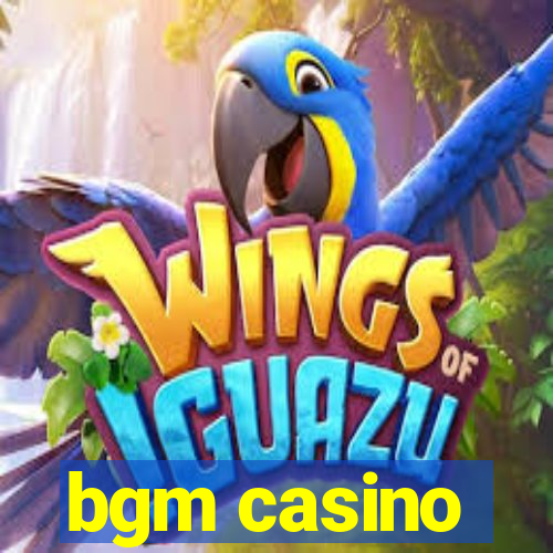 bgm casino