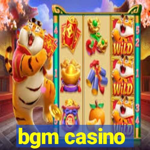 bgm casino