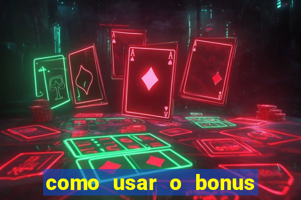 como usar o bonus estrela bet