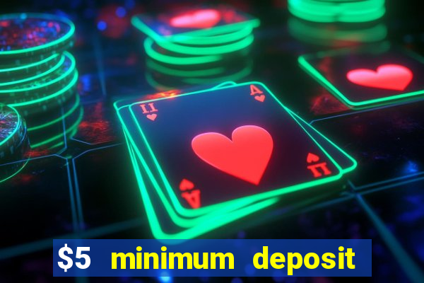 $5 minimum deposit casino usa