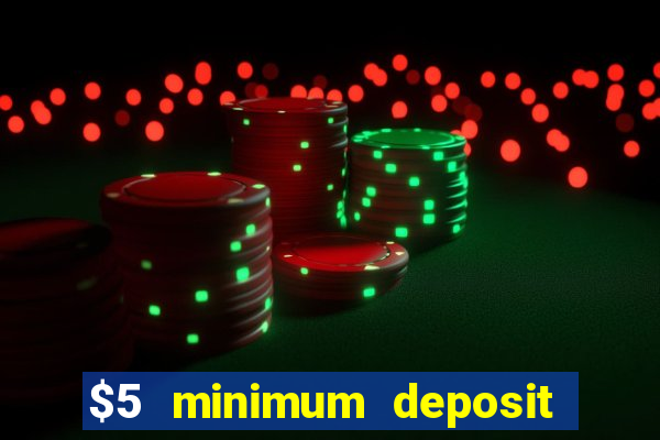 $5 minimum deposit casino usa