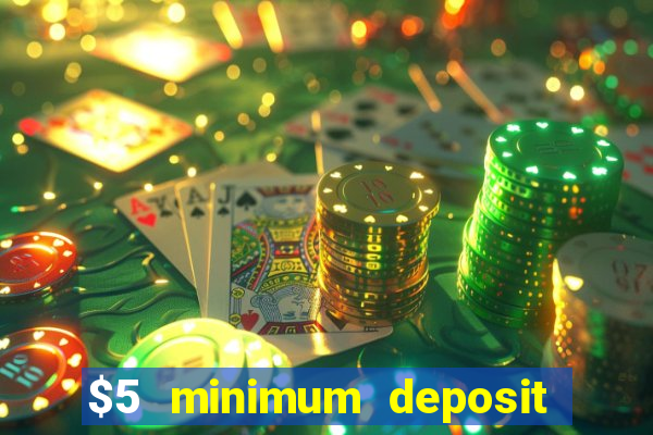 $5 minimum deposit casino usa