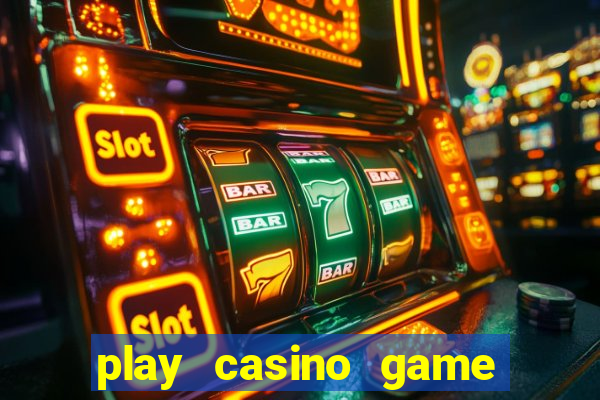 play casino game for real money